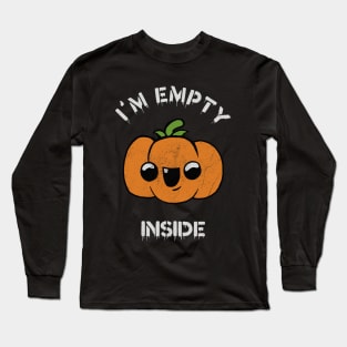 I'm empty inside Long Sleeve T-Shirt